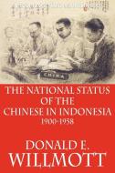 The National Status of the Chinese in Indonesia 1900-1958 di Donald E. Willmott edito da Equinox Publishing