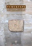 Yumuktepe: A Journey Through Nine Thousand Years di I. Caneva, Isabella Caneva edito da EGE YAYINLARI