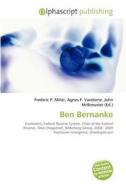Ben Bernanke di Frederic P Miller, Agnes F Vandome, John McBrewster edito da Alphascript Publishing