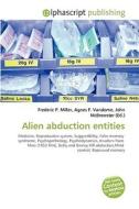 Alien Abduction Entities di #Miller,  Frederic P. Vandome,  Agnes F. Mcbrewster,  John edito da Vdm Publishing House