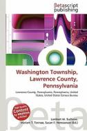 Washington Township, Lawrence County, Pennsylvania edito da Betascript Publishing