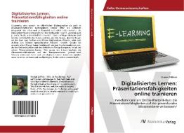 Digitalisiertes Lernen: Präsentationsfähigkeiten online trainieren di Marian Zefferer edito da AV Akademikerverlag