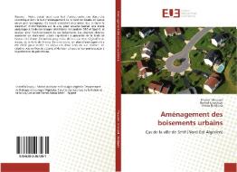 Aménagement des boisements urbains di Khaled Missaoui, Rachid Gharzouli, Amina Beldjazia edito da Editions universitaires europeennes EUE