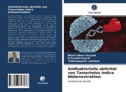 Antibakterielle aktivität von Tamarindus indica blütenextrakten di Balakrishna Vuyyala, D Senthil Kumar, Thakkalapally Lakshmi edito da Verlag Unser Wissen