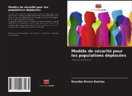 Modèle de sécurité pour les populations déplacées di Rosalba Rivera Dueñas edito da Editions Notre Savoir
