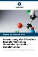Erforschung der Wavelet-Transformation in Molekulardynamik-Simulationen di Mateus Aquino Gonçalves edito da Verlag Unser Wissen
