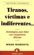 Tiranosvictimas E Indiferentes: It Takes More Than a Carrot and a Stick di Wess Roberts edito da Ediciones Urano