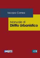 Manuale di Diritto Urbanistico di Iacopo Correa edito da Primiceri Editore