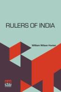 Rulers Of India di William Wilson Hunter edito da Lector House
