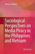 Sociological Perspectives on Media Piracy in the Philippines and Vietnam di Vivencio O. Ballano edito da Springer Singapore