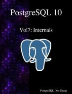 PostgreSQL 10 Vol7: Internals di Postgresql Development Group edito da ARTPOWER INTL PUB