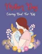 Mother Day Coloring Book For Kids di Bunnell Nan Bunnell edito da Independently Published