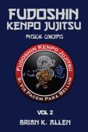 Fudoshin Kenpo Jujitsu di Allen Brian K Allen edito da Independently Published