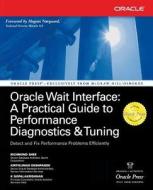 Oracle Wait Interface: A Practical Guide to Performance Diagnostics & Tuning di Richmond Shee, Kirtikumar Deshpande, K. Gopalakrishnan edito da OSBORNE