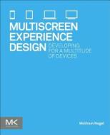 Multiscreen UX Design di Wolfram (UX and Conceptual Designer (Head of UX) Nagel edito da Elsevier Science & Technology