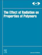 The Effect of Radiation on Properties of Polymers di Laurence W. Mckeen edito da WILLIAM ANDREW INC