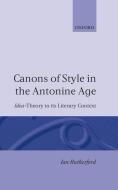 Canons of Style in the Antonine Age: Idea-Theory and Its Literary Context di Ian Rutherford edito da OXFORD UNIV PR