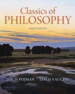 Classics of Philosophy di Louis P. Pojman, Lewis Vaughn edito da Oxford University Press Inc