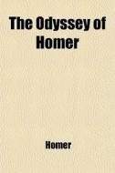 The Odyssey Of Homer di Homer edito da General Books Llc