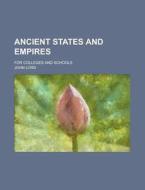 Ancient States And Empires (1869) di John Lord edito da General Books Llc