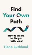 Find Your Own Path di Fiona Buckland edito da Penguin Books Ltd