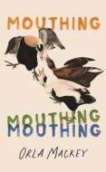 Mouthing di Orla Mackey edito da Penguin Books Ltd