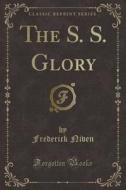 The S. S. Glory (classic Reprint) di Frederick Niven edito da Forgotten Books