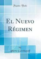 El Nuevo Régimen (Classic Reprint) di Alberto Gerchunoff edito da Forgotten Books