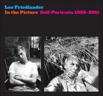 In the Picture - Self-Portraits, 1958-2011 di Lee Friedlander edito da Yale University Press