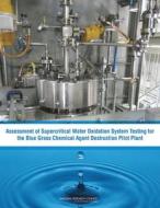 Assessment of Supercritical Water Oxidation System Testing for the Blue Grass Chemical Agent Destruction Pilot Plant di National Research Council, Division On Engineering And Physical Sci, Board On Army Science And Technology edito da NATL ACADEMY PR