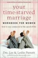 Your Time-Starved Marriage Workbook for Women di Les Parrott, Leslie L. Parrott edito da Zondervan