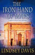 The Iron Hand of Mars di Lindsey Davis edito da Minotaur Books