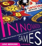 Innovation Games di Luke Hohmann edito da Pearson Education (US)