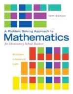 A Problem Solving Approach To Mathematics For Elementary School Teachers di Rick Billstein, Shlomo Libeskind, Johnny W. Lott edito da Pearson Education (us)