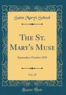 The St. Mary's Muse, Vol. 25: September-October 1919 (Classic Reprint) di Saint Mary's School edito da Forgotten Books