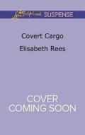 Covert Cargo di Elisabeth Rees edito da Love Inspired