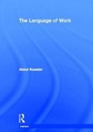 The Language of Work di Almut (University of Manchester Koester edito da Taylor & Francis Ltd