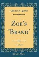 Zoe's 'Brand', Vol. 3 of 3 (Classic Reprint)