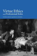 Virtue Ethics and Professional Roles di Justin Oakley, Dean Cocking edito da Cambridge University Press