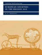European Societies in the Bronze Age di A. F. Harding, Harding A. F. edito da Cambridge University Press