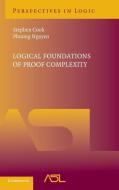 Logical Foundations of Proof Complexity di Stephen Cook, Phuong Nguyen edito da Cambridge University Press