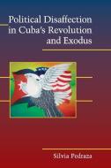 Political Disaffection in Cuba's Revolution and Exodus di Silvia Pedraza edito da Cambridge University Press
