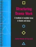 Structuring Drama Work di Jonothan Neelands edito da Cambridge University Press