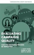 Evaluating Campaign Quality di L. Sandy Maisel, Darrell M. West, Brett M. Clifton edito da Cambridge University Press