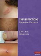 Skin Infections di John C. Hall edito da Cambridge University Press