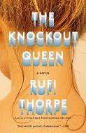The Knockout Queen di Rufi Thorpe edito da VINTAGE