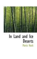 In Land And Ice Deserts di Maria Hack edito da Bibliolife