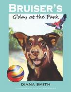 Bruiser's G'Day at the Park di Diana Smith edito da HarperCollins