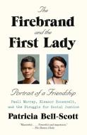 The Firebrand and the First Lady: Portrait of a Friendship: Pauli Murray, Eleanor Roosevelt and the Struggle for Social  di Patricia Bell-Scott edito da RANDOM HOUSE