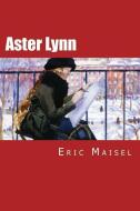 Aster Lynn di Eric Maisel edito da NEW STREET COMMUNICATIONS LLC
